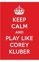 Keep Calm and Play Like Corey Kluber