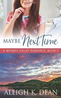 Maybe Next Time: (2 Whiskey Valley Romances)