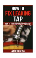 How to Fix Leaking Tap