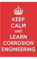 Keep Calm and Learn Corrosion Engineering: Corrosion Engineering Designer Notebook