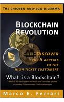 Blockchain Revolution: Discover the 5 Appeals to the High Ticket Customers: What Is a Blockchain ? Which Is the Inescapable Attraction That Cannot Be Ignored, or Avoided ?