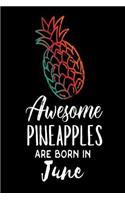 Awesome Pineapples Are Born In June: Funny Summer Pineapple Birthday Gift Notebook