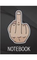 Notebook: Middle Finger Jottings Drawings Black Background White Text Design Unlined Notebook - Large 8.5 x 11 inches - 110 Pages notebooks and journals, for 