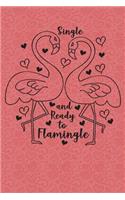 Single and ready to flamingly: 6x9 soft covered journal/notebook