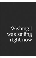 Wishing I Was Sailing Right Now