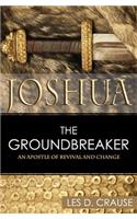 Joshua the Groundbreaker: An Apostle of Revival and Change