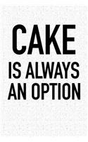 Cake Is Always an Option