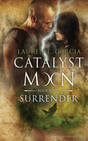 Surrender (Catalyst Moon - Book 4)