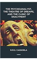 Psychoanalyst, the Theatre of Dreams and the Clinic of Enactment