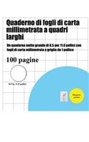 Quaderno di fogli di carta millimetrata a quadri larghi: Un quaderno molto grande di 8.5 per 11.0 pollici con fogli di carta millimetrata a griglie da 1 pollice(1 Quaderno Di Fogli Di Carta Millimetrata a Quadri L)
