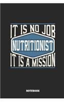 Nutritionist Notebook - It Is No Job, It Is a Mission: Ruled Notebook to Take Notes at Work. Lined Bullet Journal, To-Do-List or Diary for Men and Women.