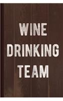 Wine Drinking Team Journal Notebook: Blank Lined Ruled for Writing 6x9 110 Pages