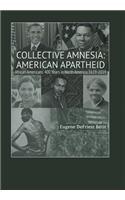 Collective Amnesia: American Apartheid: African Americans' 400 Years in North America, 1619-2019