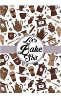 Let's Bake Shit