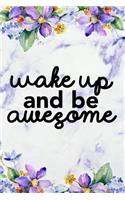Wake Up and Be Awesome: Blank Lined Notebook Journal Diary Composition Notepad 120 Pages 6x9 Paperback Purple Marble Flowers