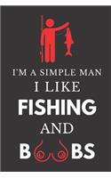 I'm a Simple Man I Like Fishing and Boobs