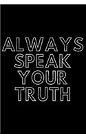 Always Speak Your Truth