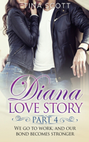 Diana Love Story (PT. 4): We go to work, and our bond becomes stronger..