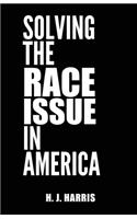 Solving The Race Issue In America