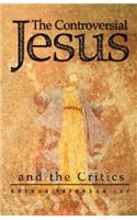 Controversial Jesus and the Critics
