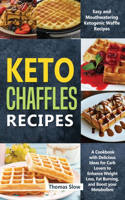 Keto Chaffles Recipes: Easy and Mouthwatering Ketogenic Waffle Recipes - A Cookbook with Delicious Ideas for Carb Lovers to Enhance Weight Loss, Fat Burning, and Boost you