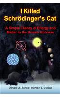 I Killed Schrodinger's Cat