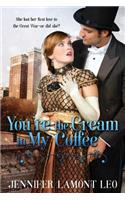 You're the Cream in My Coffee
