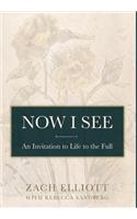 Now I See: An Invitation to Life to the Full