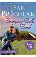 Bringing Bella Back (Large Print Edition): A Second Chance Romance