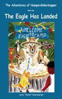 Adventures of Humperdinkerbopper, Book One, The Eagle Has Landed