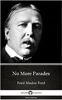 No More Parades by Ford Madox Ford - Delphi Classics (Illustrated) (Delphi Parts Edition (Ford Madox Ford) Book 26)