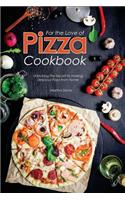 For the Love of Pizza Cookbook