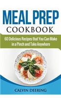 Meal Prep Cookbook: 60 Delicious Recipes That You Can Make in a Pinch and Take Anywhere