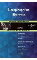 Norepinephrine Bitartrate; The Ultimate Step-By-Step Guide