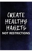Create Healthy Habits Not Restrictions: Nutrition Writing Journal Lined, Diary, Notebook for Men & Women(Toned Notes)