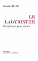 Le Labyrinthe: Compliquer Pour Regner(18 Manitoba / Entreprises Et Societe)