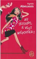 Au Secours, Il Veut M'Epouser!