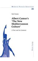 Albert Camus’s ‘The New Mediterranean Culture’: A Text and its Contexts(38 Modern French Identities)