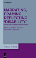 Narrating, Framing, Reflecting ‘Disability’: 21st-Century ‘American’ Perspectives(10 American Frictions)