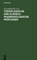 Toxikologische Und Klinisch-Pharmakologische Prüfungen