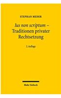 Ius Non Scriptum - Traditionen Privater Rechtsetzung