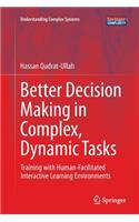 Better Decision Making in Complex, Dynamic Tasks: Training with Human-Facilitated Interactive Learning Environments