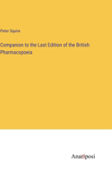 Companion to the Last Edition of the British Pharmacopoeia