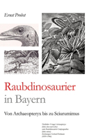 Raubdinosaurier in Bayern: Von Archaeopteryx bis zu Sciurumimus