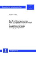 Der Erschoepfungsgrundsatz Nach Europaeischem Urheberrecht: Eine Analyse Unter Besonderer Beruecksichtigung Der Digitalen Uebertragungsmoeglichkeiten(5325 Europaeische Hochschulschriften Recht)
