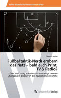 Fußballtaktik-Nerds erobern das Netz - bald auch Print, TV & Radio?