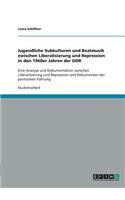 Jugendliche Subkulturen und Beatmusik zwischen Liberalisierung und Repression in den 1960er Jahren der DDR