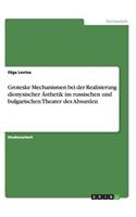 Groteske Mechanismen bei der Realisierung dionysischer Ästhetik im russischen und bulgarischen Theater des Absurden