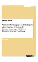 Wettbewerbsstrategische Vorteilhaftigkeit eines Franchise-Systems in der Partnervermittlung aus Sicht der Partnerpool Partnervermittlung