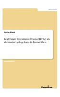 Real Estate Investment Trusts (REITs) als alternative Anlageform in Immobilien
